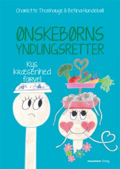 Ønskebørns yndlingsretter - kys kræsenhed farvel