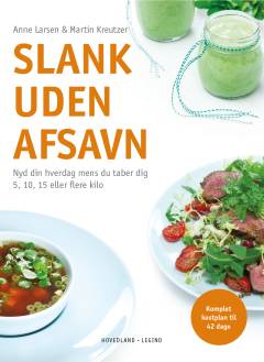 Slank uden afsavn : nyd din hverdag mens du taber dig 5, 10, 15 eller flere kilo