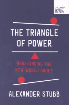 The triangle of power : rebalancing the new world order