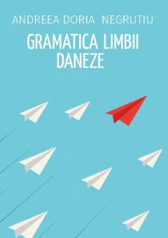 Gramatica limbii daneze : cu explicații și exemple