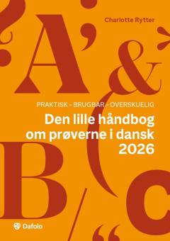 Den lille håndbog om prøverne i dansk 2026 : praktisk, brugbar, overskuelig