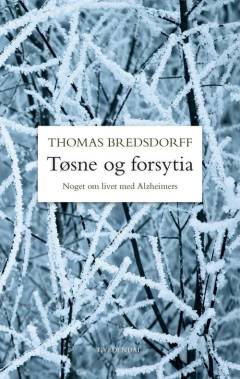 Tøsne og forsytia : noget om livet med Alzheimers
