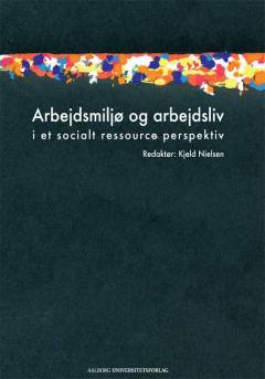 Arbejdsmiljø og arbejdsliv i et socialt ressource perspektiv