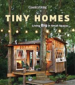 Tiny homes : living big in small spaces