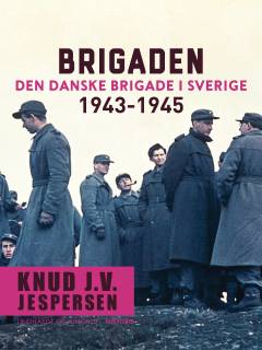 Brigaden : den danske Brigade i Sverige 1943-1945