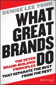 What great brands do : the seven brand-building principles that separate the best from the rest