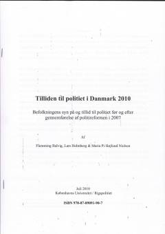 Tilliden til politiet i Danmark 2010 : befolkningens syn på og tillid til politiet før og efter gennemførelse af politireformen i 2007