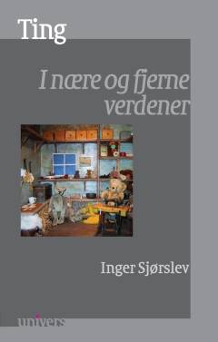 Ting : i nære og fjerne verdener