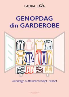 Genopdag din garderobe : uendelige outfitideer til tøjet i skabet