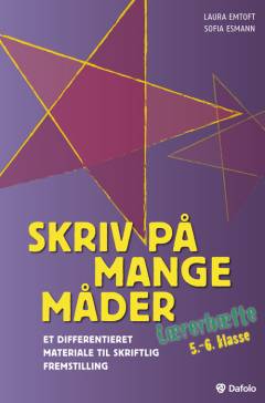 Skriv på mange måder : elevhæfte : 5.-6. klasse -- Lærerhæfte : et differentieret materiale til skriftlig fremstilling