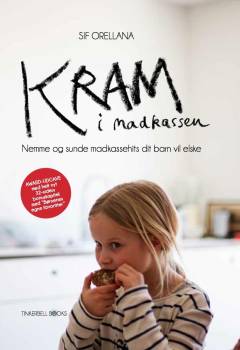 Kram i madkassen : nemme og sunde madkassehits dit barn vil elske