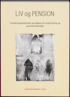 Liv og pension : Forsikringsakademiets grundbog om livsforsikring og pensionsordninger