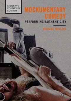 Mockumentary comedy : performing authenticity