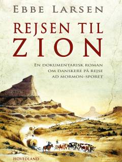 Rejsen til Zion : en dokumentarisk roman om danskere på rejse ad mormon-sporet