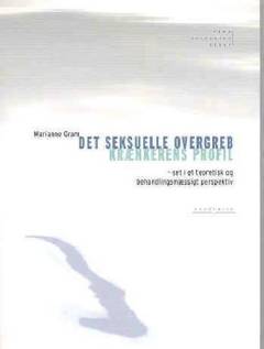 Det seksuelle overgreb - krænkerens profil : set i et teoretisk og behandlingsmæssigt perspektiv