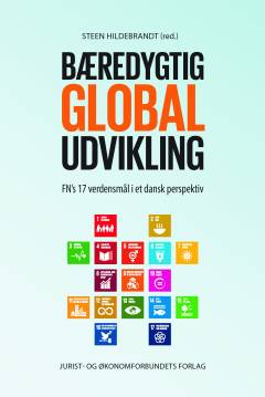 Bæredygtig global udvikling : FN's 17 verdensmål i et dansk perspektiv