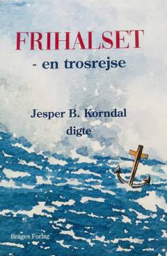 Frihalset : en trosrejse : digte