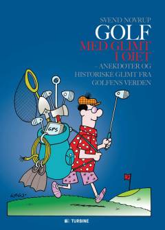 Golf med glimt i øjet : anekdoter og historiske glimt fra golfens verden