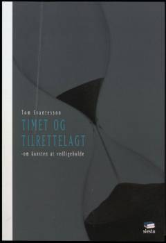Timet og tilrettelagt : om kunsten at vedligeholde