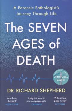 The seven ages of death : a forensic pathologist's journey through life