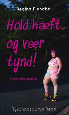 Hold kæft og vær tynd! : kropskærlig selvhjælp