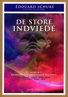 De store indviede : et indblik i religionernes hemmelige historie : Rama, Krishna, Hermes, Moses, Orfeus, Pythagoras, Platon, Jesus