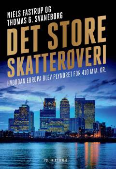 Det store skatterøveri : hvordan Europa blev plyndret for 410 milliarder