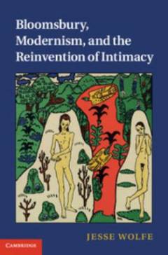 Bloomsbury, Modernism, and the reinvention of intimacy