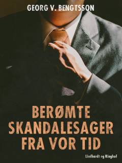Berømte skandalesager fra vor tid