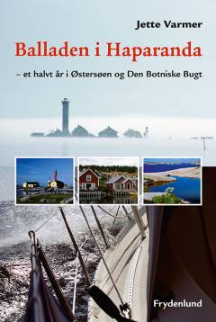 Balladen i Haparanda : et halvt år i Østersøen og Den Botniske Bugt