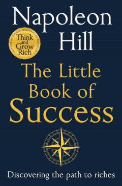 The little book of success : discovering the path to riches