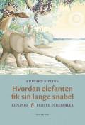 Hvordan elefanten fik sin lange snabel : Kiplings 6 bedste dyrefabler
