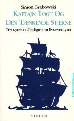 Kaptajn Togt og den tænkende stjerne : treogtres trylledigte om livseventyret