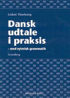 Dansk udtale i praksis : med rytmisk grammatik