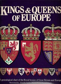 Kings & queens of Europe : a genealogical chart of th Royal houses of Great Britain and Europe