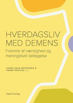 Hverdagsliv med demens : fremme af værdighed og meningsfuld deltagelse