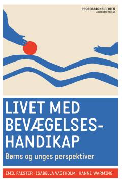 Livet med bevægelseshandikap : børns og unges perspektiver
