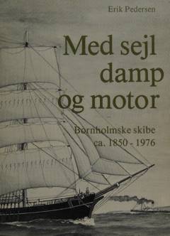 Med sejl damp og motor : bornholmske skibe ca. 1850-1976