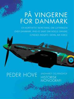 På vingerne for Danmark : en kortfattet beretning om luftkrigen over Danmark 1940-45 samt om nogle danske flyveres indsats i Royal Air Force