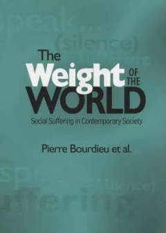 The weight of the world : social suffering in contemporary society