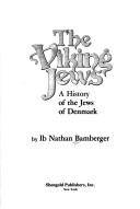 The Viking Jews : a history of the Jews of Denmark