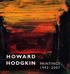 Howard Hodgkin : paintings 1992-2007