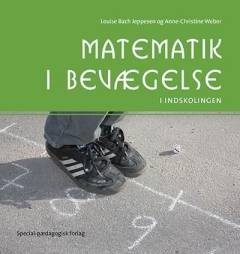 Matematik i bevægelse : i indskolingen
