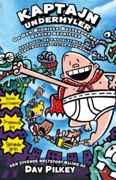 Kaptajn Underhyler og den Bioniske Busserdrengs barske bedrifter. 2. del : De rædselsvækkende robotbussere ryster rivejernet : den syvende heltefortælling