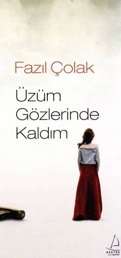 Üzüm gözlerinde kaldım