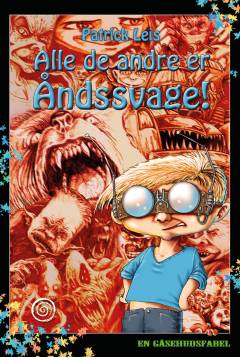 Alle de andre er åndssvage! : en gåsehudsfabel (-agtig fortælling)