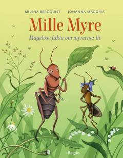 Mille Myre : mageløse fakta om myrernes liv