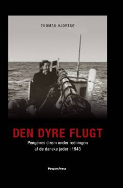 Den dyre flugt : pengenes strøm under redningen af de danske jøder i 1943