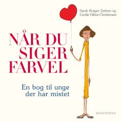 Når du siger farvel : en bog til unge der har mistet