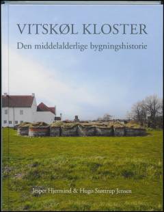 Vitskøl Kloster : den middelalderlige bygningshistorie